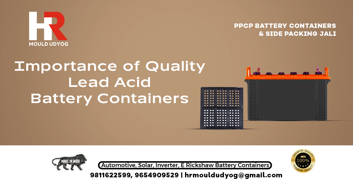 Importance of Quality Lead Acid Battery Containers